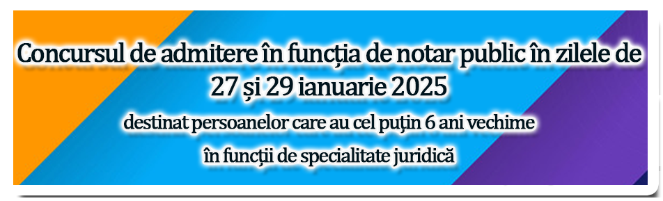 Concursul de admitere în funcția de notar public în zilele de 27 și 29 ianuarie 2025 destinat persoanelor care au cel putin 6 ani vechime in functii de specialitate juridica.