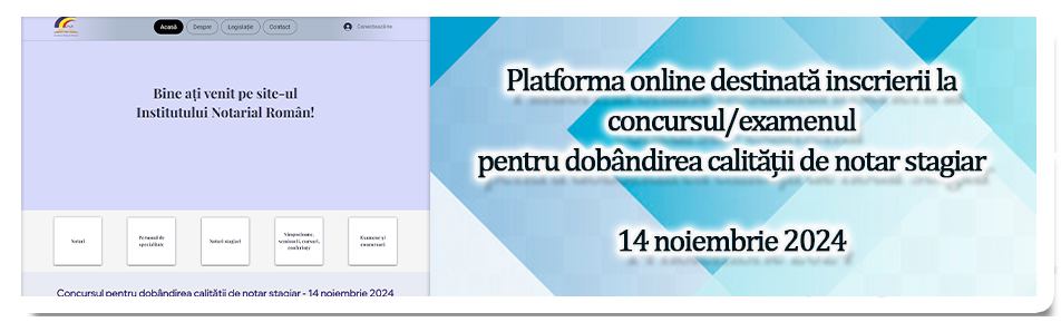 PLATFORMA PENTRU INSCRIERI ONLINE - CONCURS PENTRU DOBÂNDIREA CALITĂȚII DE NOTAR STAGIAR - 14 noiembrie 2024